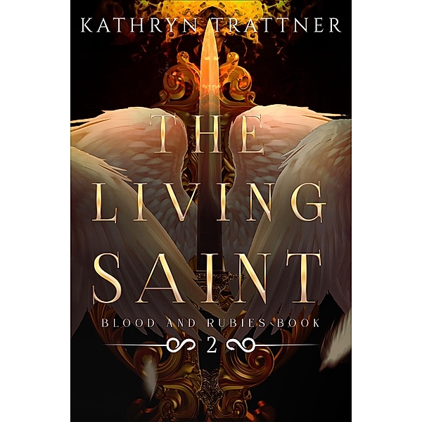 The Living Saint (Blood and Rubies, #2) / Blood and Rubies, Kathryn Trattner