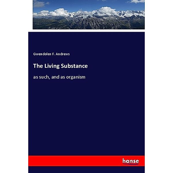 The Living Substance, Gwendolen F. Andrews