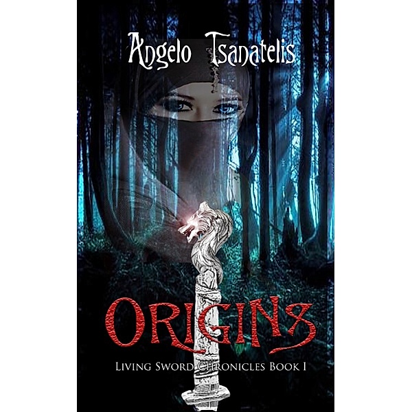 The Living Sword Chronicles: Origins, Angelo Tsanatelis