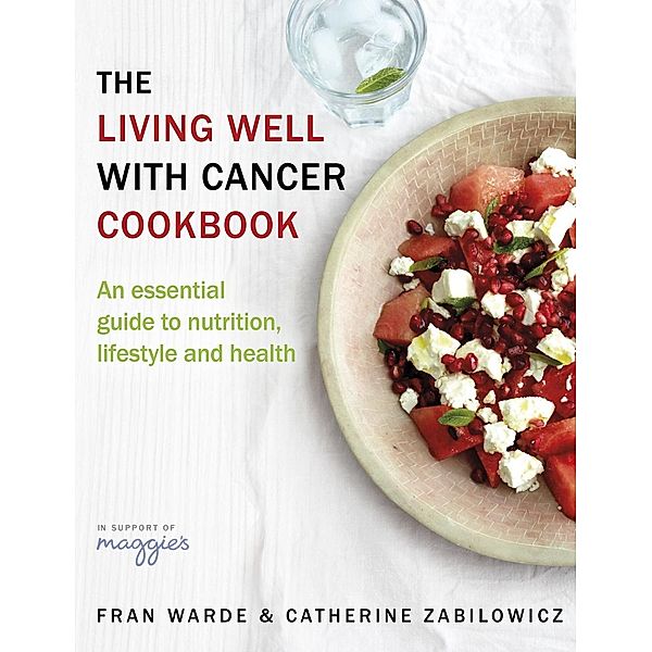The Living Well With Cancer Cookbook, Fran Warde, Catherine Zabilowicz