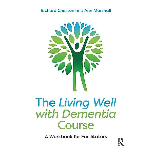 The Living Well with Dementia Course, Richard Cheston, Ann Marshall