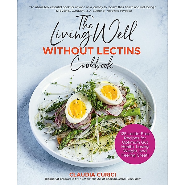 The Living Well Without Lectins Cookbook, Claudia Curici