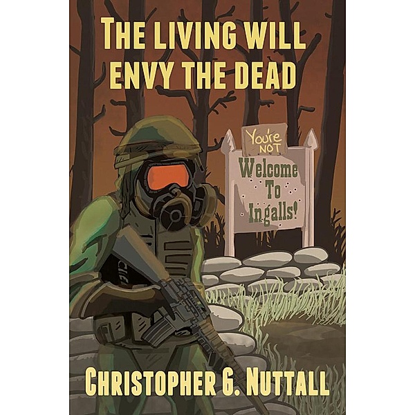 The Living Will Envy The Dead, Christopher G. Nuttall