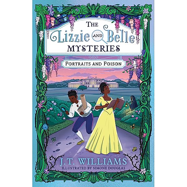 The Lizzie and Belle Mysteries:Portraits and Poison / The Lizzie and Belle Mysteries Bd.2, J. T. Williams