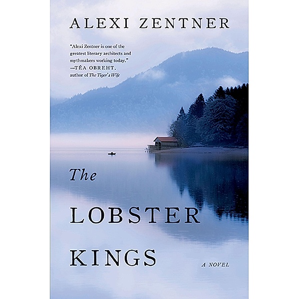 The Lobster Kings: A Novel, Alexi Zentner