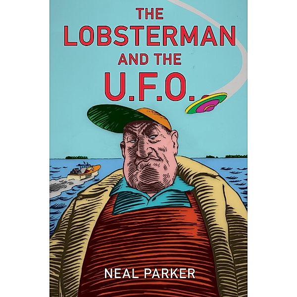 The Lobsterman and the UFO / Down East Books, Neal Parker