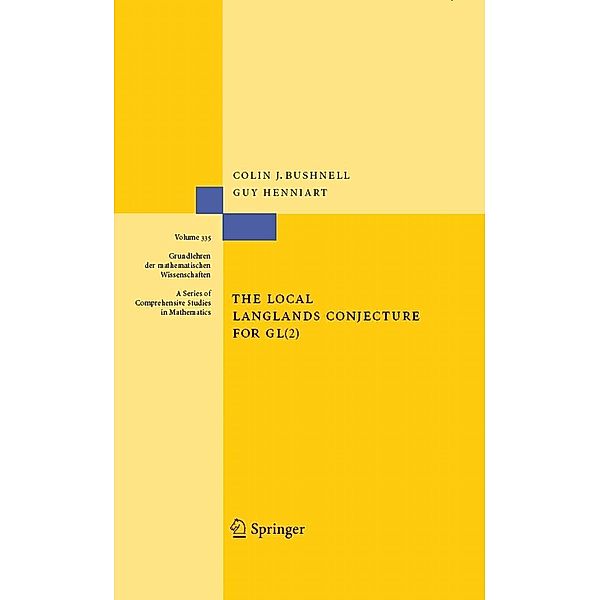 The Local Langlands Conjecture for GL(2) / Grundlehren der mathematischen Wissenschaften Bd.335, Colin J. Bushnell, Guy Henniart