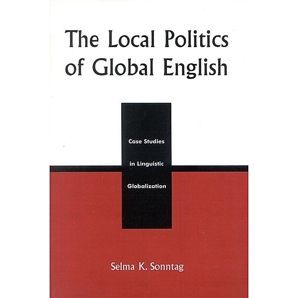 The Local Politics of Global English, Selma K. Sonntag