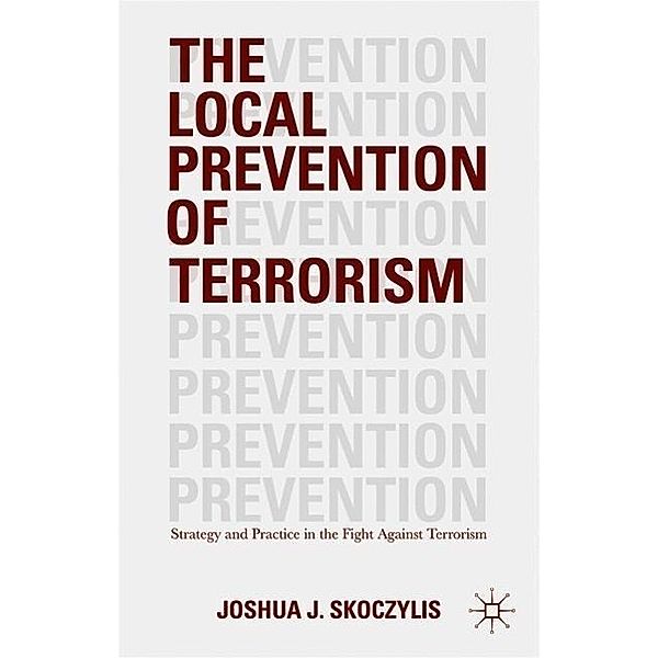 The Local Prevention of Terrorism, Joshua J. Skoczylis