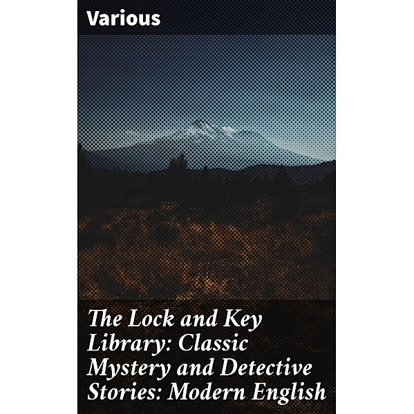 The Lock and Key Library: Classic Mystery and Detective Stories: Modern English, Various