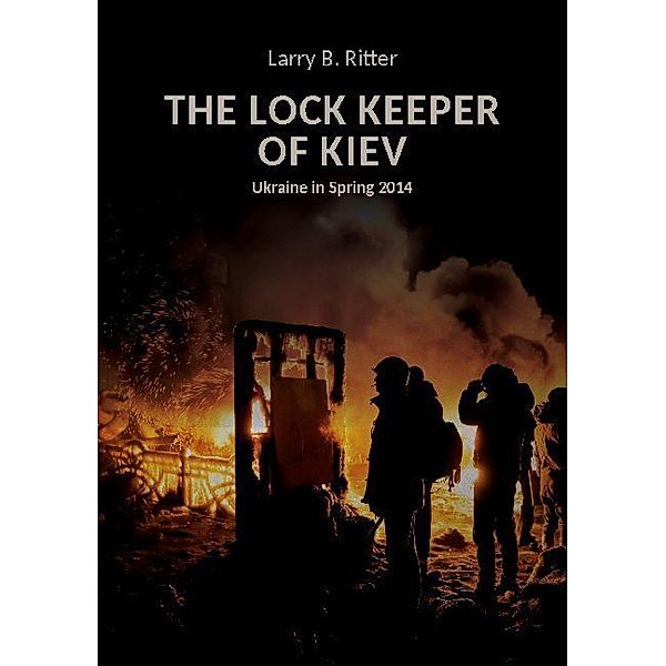 The Lock keeper of Kiev, Larry B. Ritter