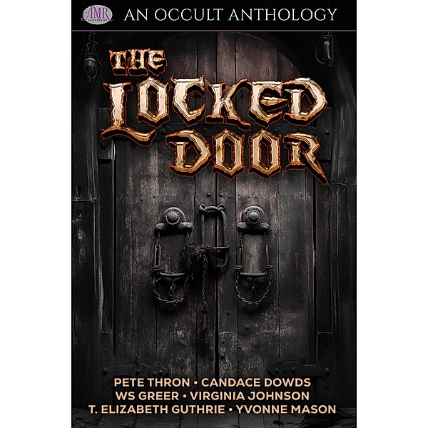 The Locked Door, Pete Thron, Yvonne Mason, T. Elizabeth Guthrie, Ws Greer, Candace Dowds, Virginia Johnson