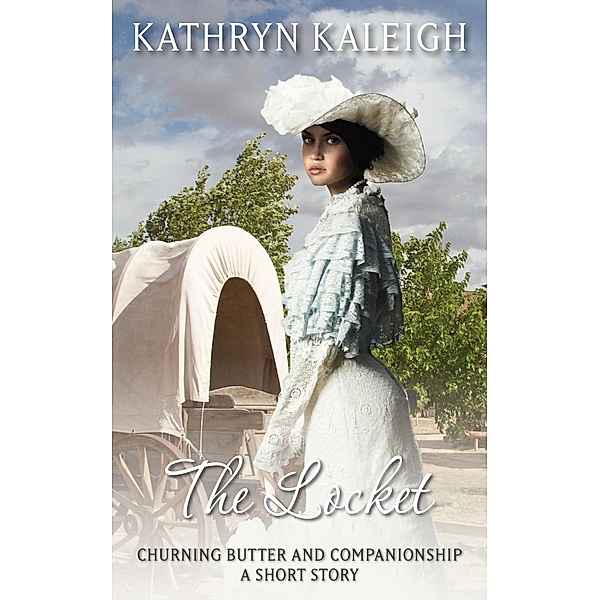 The Locket: A Short Story (Churning Butter and Companionship, #2) / Churning Butter and Companionship, Kathryn Kaleigh
