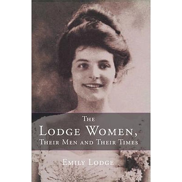 The Lodge Women, Their Men and Their Times, Emily Lodge