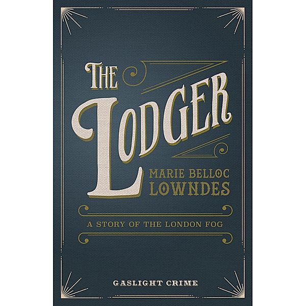 The Lodger / Gaslight Crime Bd.2, Marie Belloc Lowndes