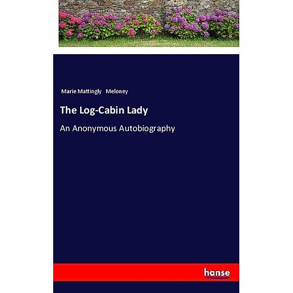 The Log-Cabin Lady, Marie Mattingly Meloney