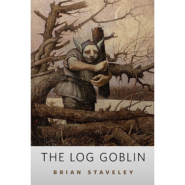 The Log Goblin / Tor Books, Brian Staveley