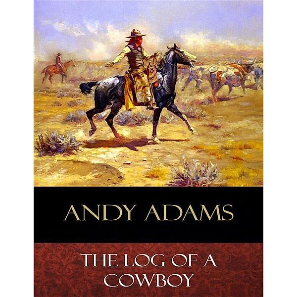 The Log of a Cowboy, Andy Adams