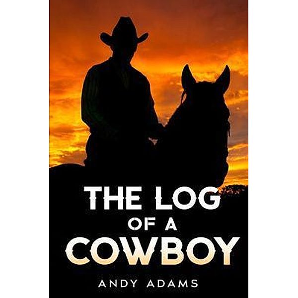 The Log of a Cowboy, Andy Adams