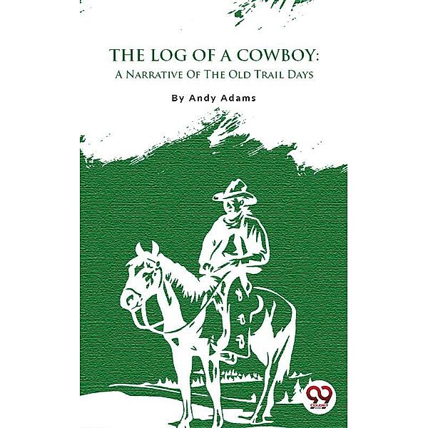 The Log of a Cowboy, Andy Adams