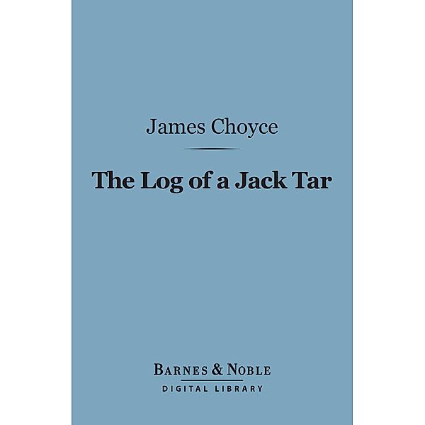 The Log of a Jack Tar (Barnes & Noble Digital Library) / Barnes & Noble, James Choyce