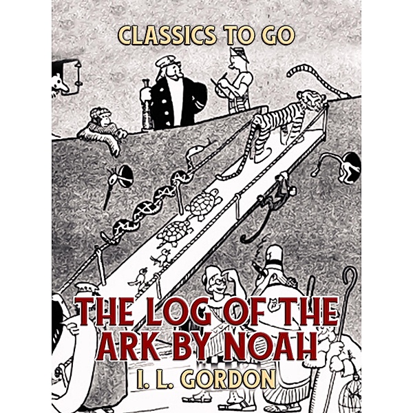 The Log Of The Ark by Noah, I. L. Gordon