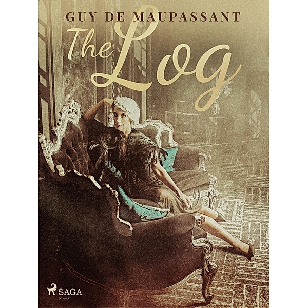 The Log / World Classics, Guy de Maupassant