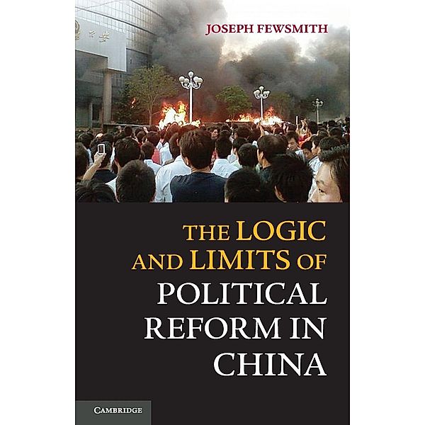 The Logic and Limits of Political Reform in China, Joseph Fewsmith