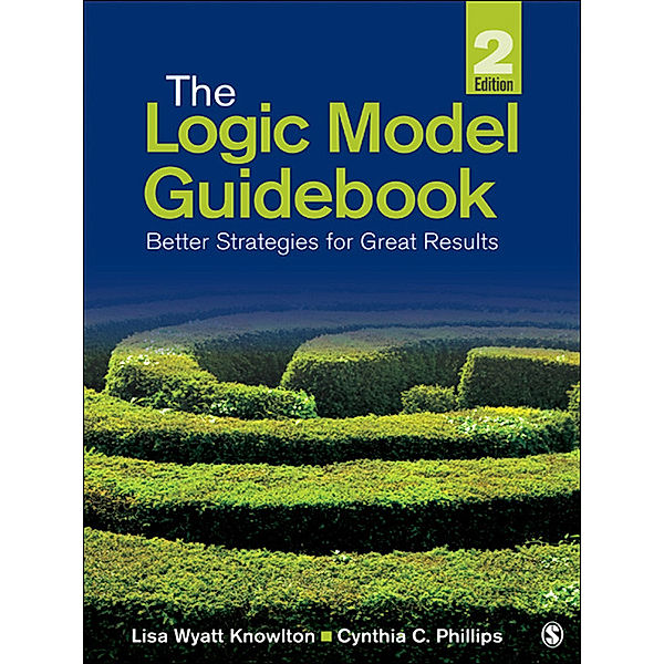 The Logic Model Guidebook, Cynthia C. Phillips, Lisa Wyatt Knowlton