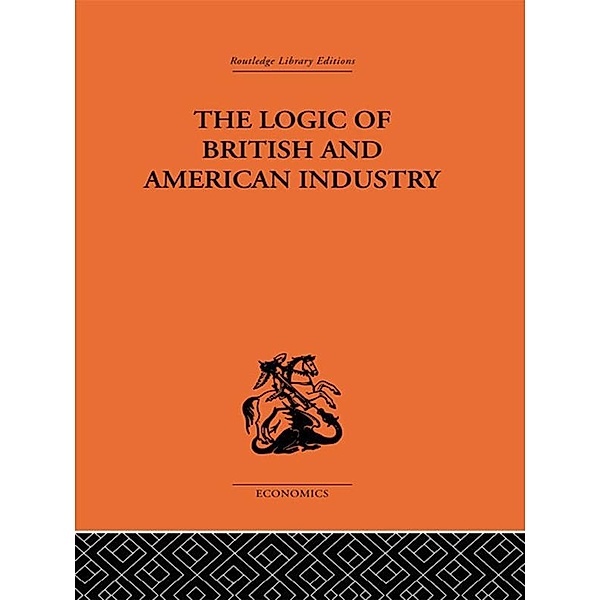The Logic of British and American Industry, P. Sargant Florence