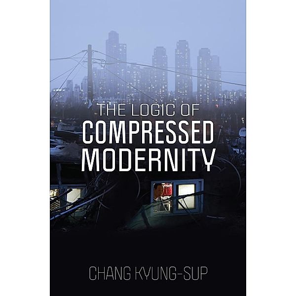 The Logic of Compressed Modernity, Chang Kyung-Sup