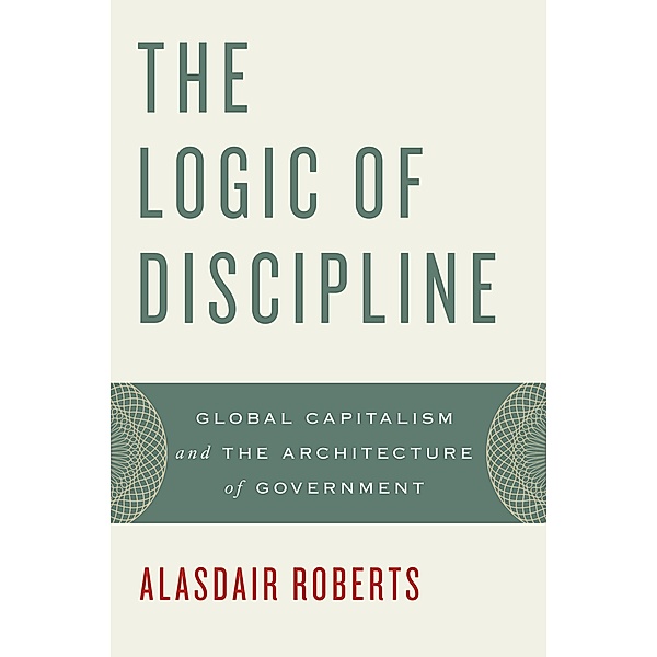 The Logic of Discipline, Alasdair Roberts