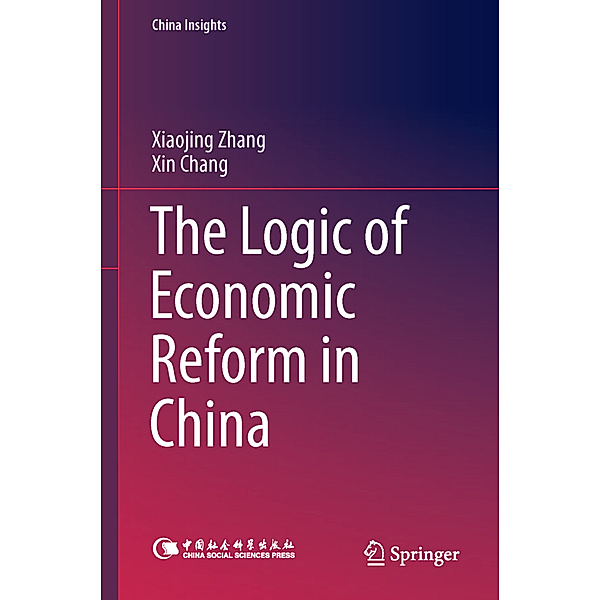 The Logic of Economic Reform in China, Xiaojing Zhang, Xin Chang