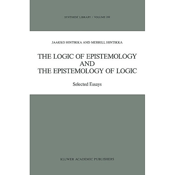 The Logic of Epistemology and the Epistemology of Logic / Synthese Library Bd.200, Jaakko Hintikka, Merrill B. P. Hintikka