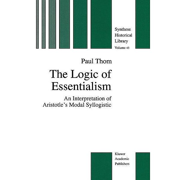 The Logic of Essentialism / The New Synthese Historical Library Bd.43, P. Thom