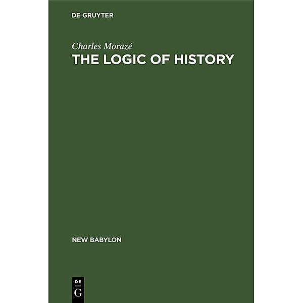 The Logic of History / New Babylon Bd.11, Charles Morazé
