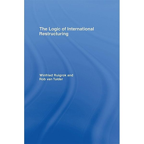 The Logic of International Restructuring, Winfried Ruigrok, Rob van Tulder