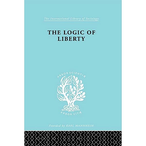 The Logic of Liberty / International Library of Sociology, Michael Polanyi
