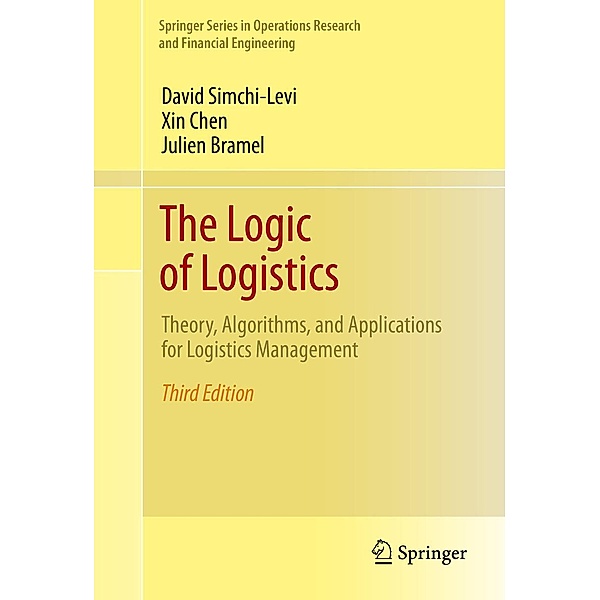 The Logic of Logistics / Springer Series in Operations Research and Financial Engineering, David Simchi-Levi, Xin Chen, Julien Bramel