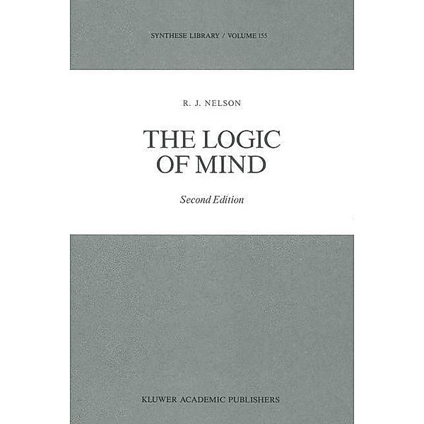 The Logic of Mind / Synthese Library Bd.155, R. J. Nelson