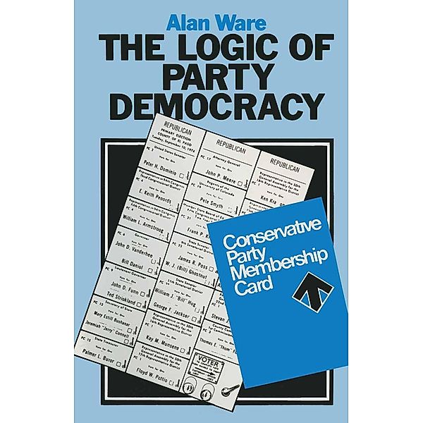 The Logic of Party Democracy, Alan J. Ware