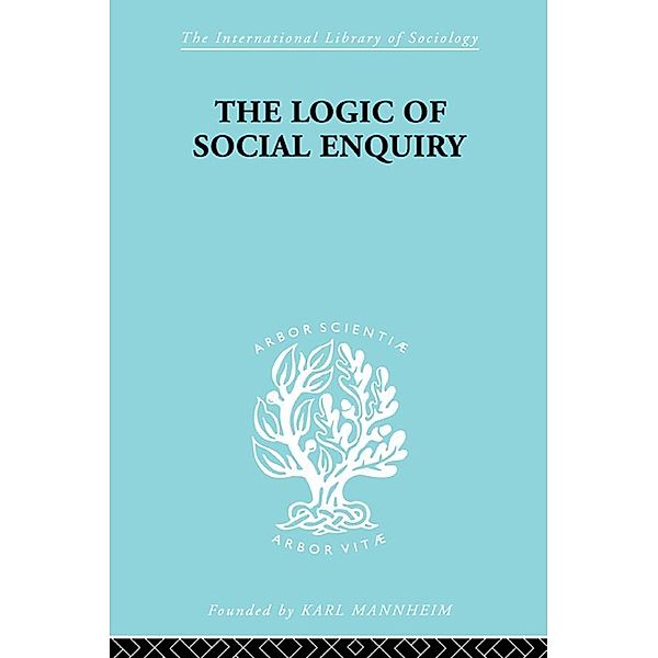 The Logic of Social Enquiry / International Library of Sociology, Quentin Gibson