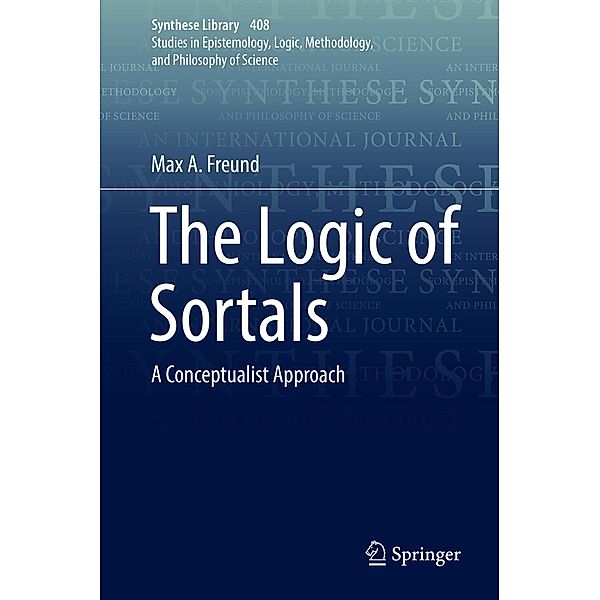 The Logic of Sortals / Synthese Library Bd.408, Max A. Freund