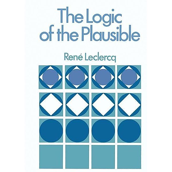 The Logic of the Plausible and Some of its Applications, Rene Leclerq
