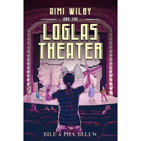The LoGlas Theater (Growing Up Aimi, #3) / Growing Up Aimi, Bill Belew, Mia Belew