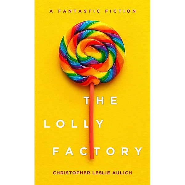 The Lolly Factory, Christopher Leslie Aulich