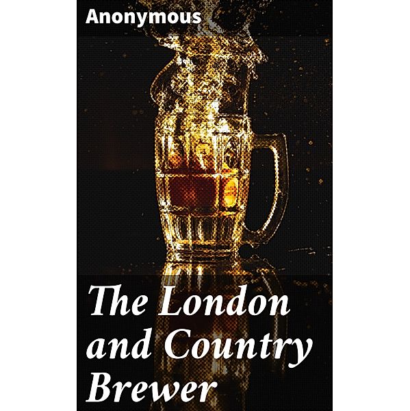 The London and Country Brewer, Anonymous