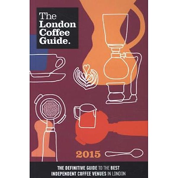 The London Coffee Guide 2015