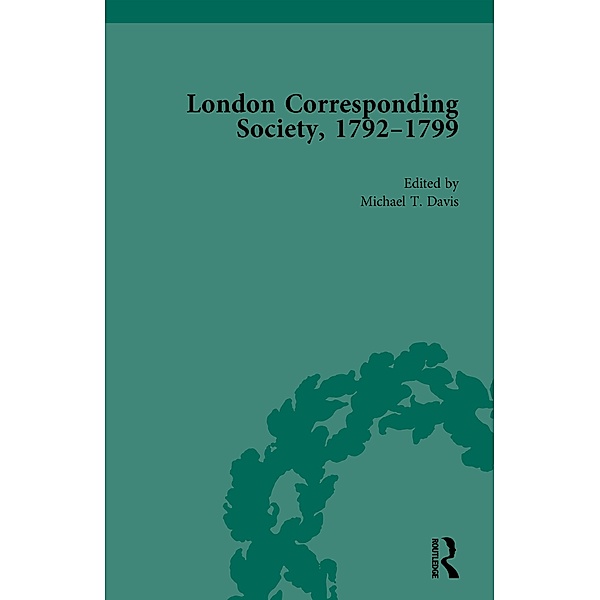 The London Corresponding Society, 1792-1799 Vol 6, Michael T Davis, James Epstein, Jack Fruchtman Jr, Mary Thale