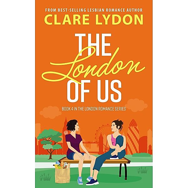 The London Of Us (London Romance, #4) / London Romance, Clare Lydon